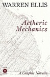 Aetheric Mechanics by Warren Ellis Aetheric Mechanics by Warren Ellis