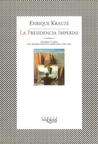 La Presidencia Imperial: Ascenso y caida del sistema politico mexicano (1949-1996)