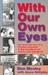With Our Own Eyes: The Dramatic Story of a Christian Response to the Wounds of War, Racism, and Oppression