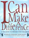 I Can Make a Difference: A Treasury to Inspire Our Children I Can Make a Difference: A Treasury to Inspire Our Children