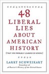 48 Liberal Lies About American History: (That You Probably Learned in School) 48 Liberal Lies About American History: (That You Probably Learned in School)