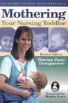 Mothering Your Nursing Toddler by Norma Jane Bumgarner Mothering Your Nursing Toddler by Norma Jane Bumgarner