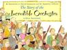 The Story of the Incredible Orchestra: An Introduction to Musical Instruments and the Symphony Orchestra