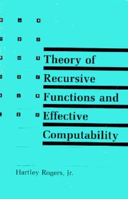 Theory of Recursive Functions and Effective Computability Hartley Rogers