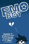 Emo Boy Volume 1: Nobody Cares about Anything Anyway, So Why Don't We All Just Die? Emo Boy Volume 1: Nobody Cares about Anything Anyway, So Why Don't We All Just Die?