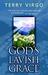 God's Lavish Grace by Terry Virgo God's Lavish Grace by Terry Virgo