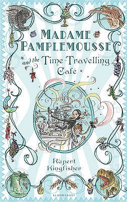 Madame Pamplemousse And The Time Travelling Cafe
