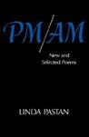 PM/AM: New and Selected Poems PM/AM: New and Selected Poems