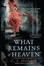 What Remains of Heaven: A Sebastian St. Cyr Mystery (Paperback)