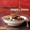 The Big Book of Soups and Stews: 262 Recipes for Serious Comfort Food The Big Book of Soups and Stews: 262 Recipes for Serious Comfort Food