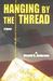 Hanging by the Thread by Donald B. Anderson Hanging by the Thread by Donald B. Anderson