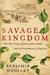 Savage Kingdom: The True St...