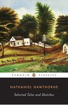 Selected Tales and Sketches by Nathaniel Hawthorne Selected Tales and Sketches by Nathaniel Hawthorne