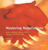 Mastering Negotiations: Break Stalemates, Defuse Conflicts and Give Yourself the Edge Mastering Negotiations: Break Stalemates, Defuse Conflicts and Give Yourself the Edge