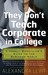 They Don't Teach Corporate in College by Alexandra Levit