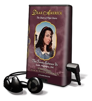 Dear America: The Fences Between Us: The Diary Of Piper Davis: Seattle, Washington, 1941 (Dear America)