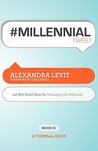 #Millennialtweet Book01: 140 Bite-Sized Ideas for Managing the Millennials
