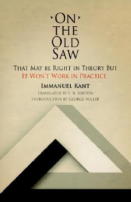 On the Old Saw: That May Be Right in Theory But It Won't Work in Practice