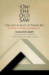 On the Old Saw: That May Be Right in Theory But It Won't Work in Practice