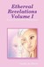 Ethereal Revelations Volume I