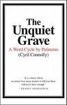 The Unquiet Grave by Cyril Connolly The Unquiet Grave by Cyril Connolly