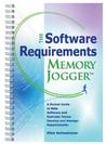 The Software Requirements Memory Jogger: A Pocket Guide to Help Software and Business Teams Develop and Manage Requirements The Software Requirements Memory Jogger: A Pocket Guide to Help Software and Business Teams Develop and Manage Requirements