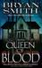 Queen of Blood by Bryan Smith Queen of Blood by Bryan Smith