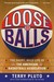 Loose Balls: The Short, Wild Life of the American Basketball Association (Paperback)