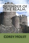 Defender of the Realm by Corey Holst Defender of the Realm by Corey Holst