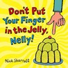Don't Put Your Finger In The Jelly, Nelly Don't Put Your Finger In The Jelly, Nelly