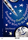 Something Funny Happened on the Way to the Moon Something Funny Happened on the Way to the Moon