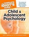 The Complete Idiot's Guide to Child and Adolescent Psychology The Complete Idiot's Guide to Child and Adolescent Psychology