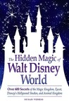 The Hidden Magic of Walt Disney World by Susan Veness The Hidden Magic of Walt Disney World by Susan Veness
