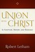 Union with Christ: In Scripture, History, and Theology