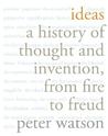 Ideas: A History of Thought and Invention, from Fire to Freud