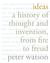 Ideas: A History of Thought and Invention, from Fire to Freud