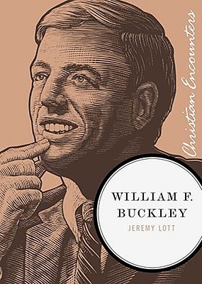 William F. Buckley by Jeremy Lott William F. Buckley by Jeremy Lott