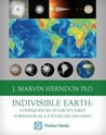 Indivisible Earth: Consequences of Earth's Formation as a Jupiter-Like Gas Giant Indivisible Earth: Consequences of Earth's Formation as a Jupiter-Like Gas Giant