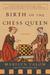 Birth of the Chess Queen: A...