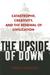 The Upside of Down: Catastrophe, Creativity, and the Renewal of Civilization (Paperback)