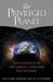 The Privileged Planet: How Our Place in the Cosmos Is Designed for Discovery