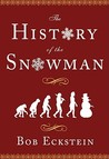 The History of the Snowman by Bob Eckstein The History of the Snowman by Bob Eckstein