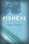 Fisheye by Trish Thorpe Fisheye by Trish Thorpe