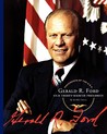 Gerald R. Ford: Our Thirty-Eighth President Gerald R. Ford: Our Thirty-Eighth President