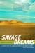 Savage Dreams: A Journey in...