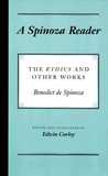 A Spinoza Reader: The Ethics and Other Works