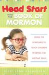 Head Start with the Book of Mormon by Vicki Lynn Rasmussen Head Start with the Book of Mormon by Vicki Lynn Rasmussen