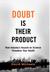 Doubt Is Their Product: How...