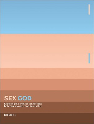 Sex God: Exploring the Endless Connections Between Sexuality and Spirituality