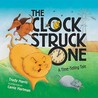 The Clock Struck One: A Time-Telling Tale The Clock Struck One: A Time-Telling Tale